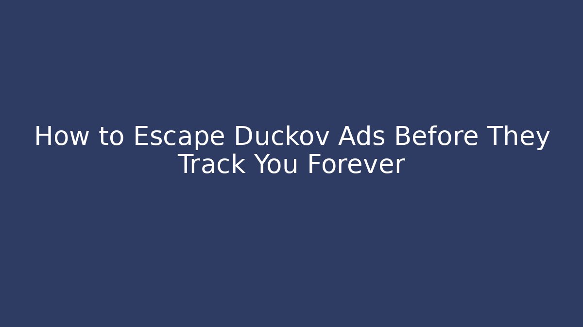 How to Escape Duckov Ads Before They Track You Forever