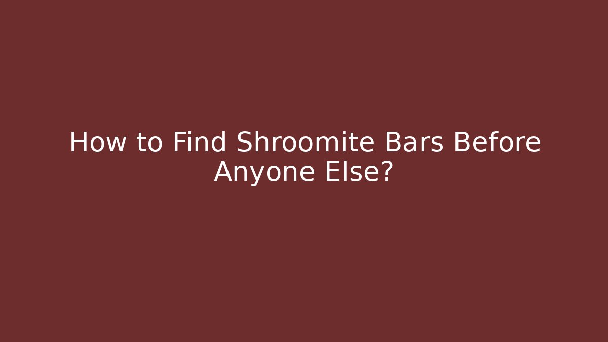 How to Find Shroomite Bars Before Anyone Else?