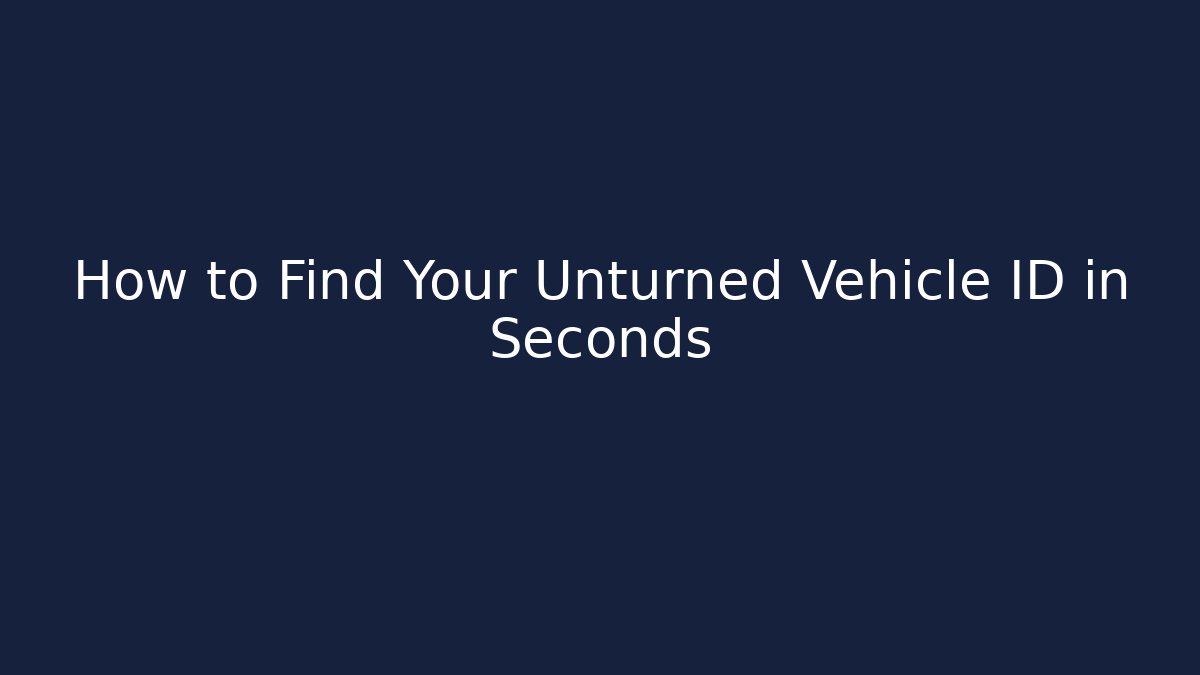 How to Find Your Unturned Vehicle ID in Seconds