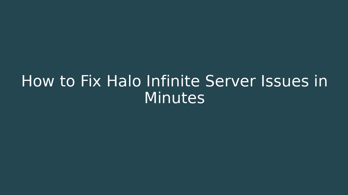 How to Fix Halo Infinite Server Issues in Minutes