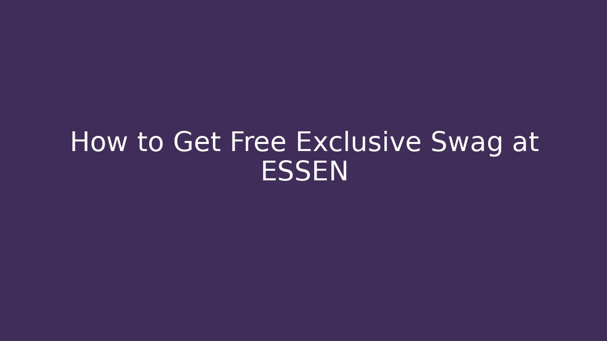 How to Get Free Exclusive Swag at ESSEN
