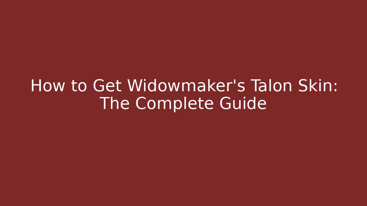 How to Get Widowmaker's Talon Skin: The Complete Guide - Celivion