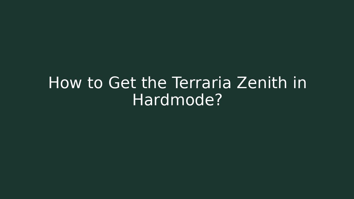 How to Get the Terraria Zenith in Hardmode? - Celivion