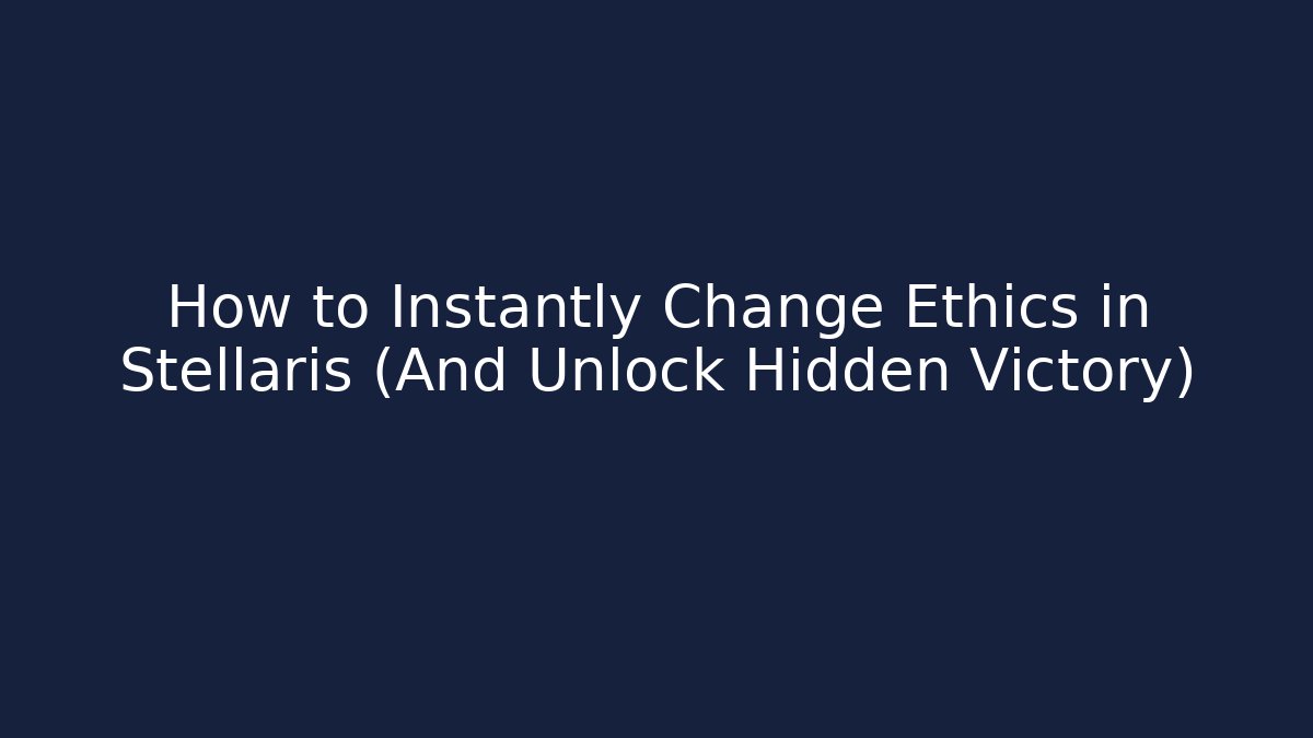 How to Instantly Change Ethics in Stellaris (And Unlock Hidden Victory)