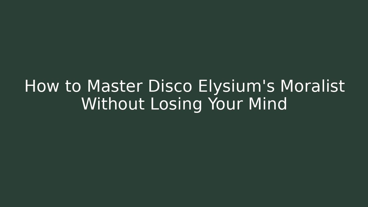 How to Master Disco Elysium's Moralist Without Losing Your Mind - Celivion
