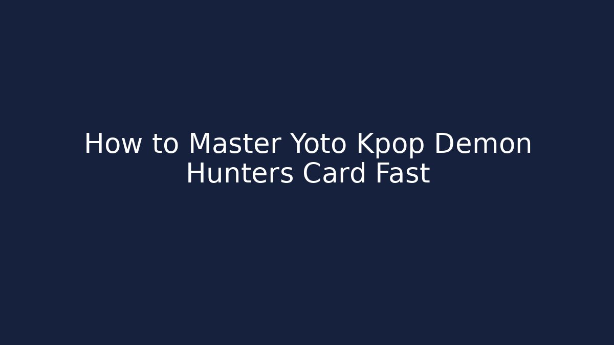 How to Master Yoto Kpop Demon Hunters Card Fast