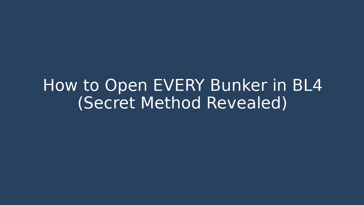 How to Open EVERY Bunker in BL4 (Secret Method Revealed)