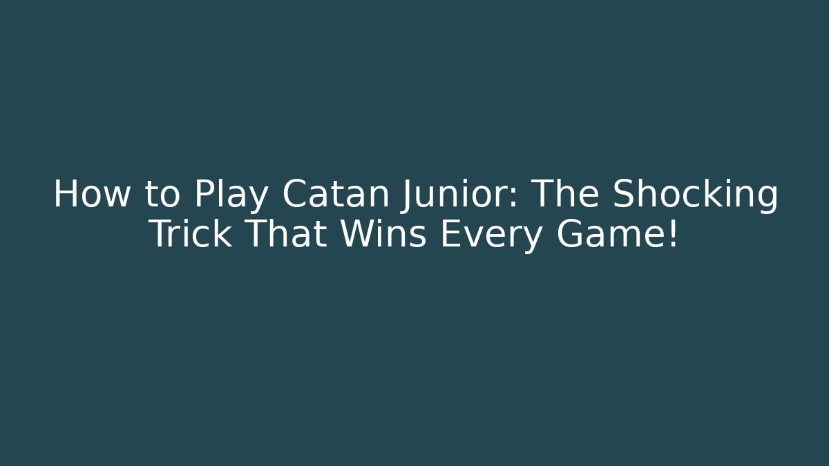 How to Play Catan Junior: The Shocking Trick That Wins Every Game!