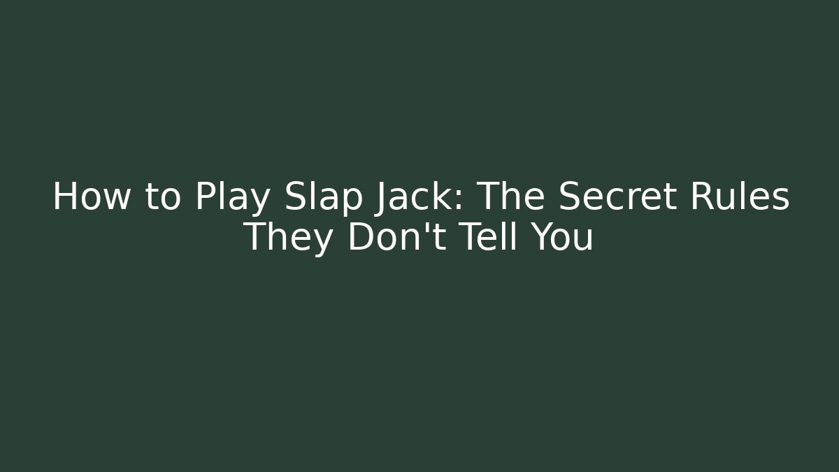 How to Play Slap Jack: The Secret Rules They Don't Tell You