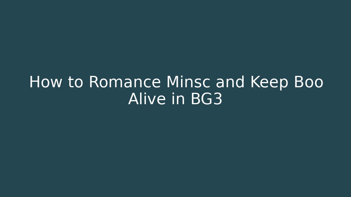 How to Romance Minsc and Keep Boo Alive in BG3