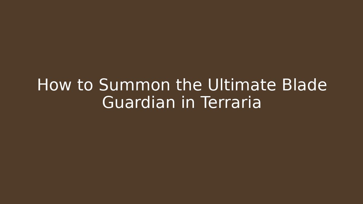 How to Summon the Ultimate Blade Guardian in Terraria