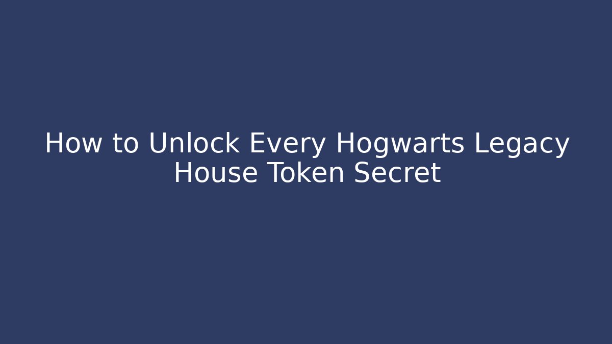 How to Unlock Every Hogwarts Legacy House Token Secret