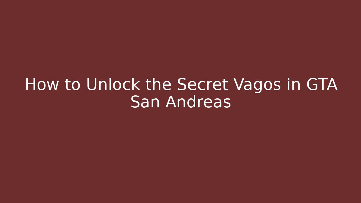 How to Unlock the Secret Vagos in GTA San Andreas