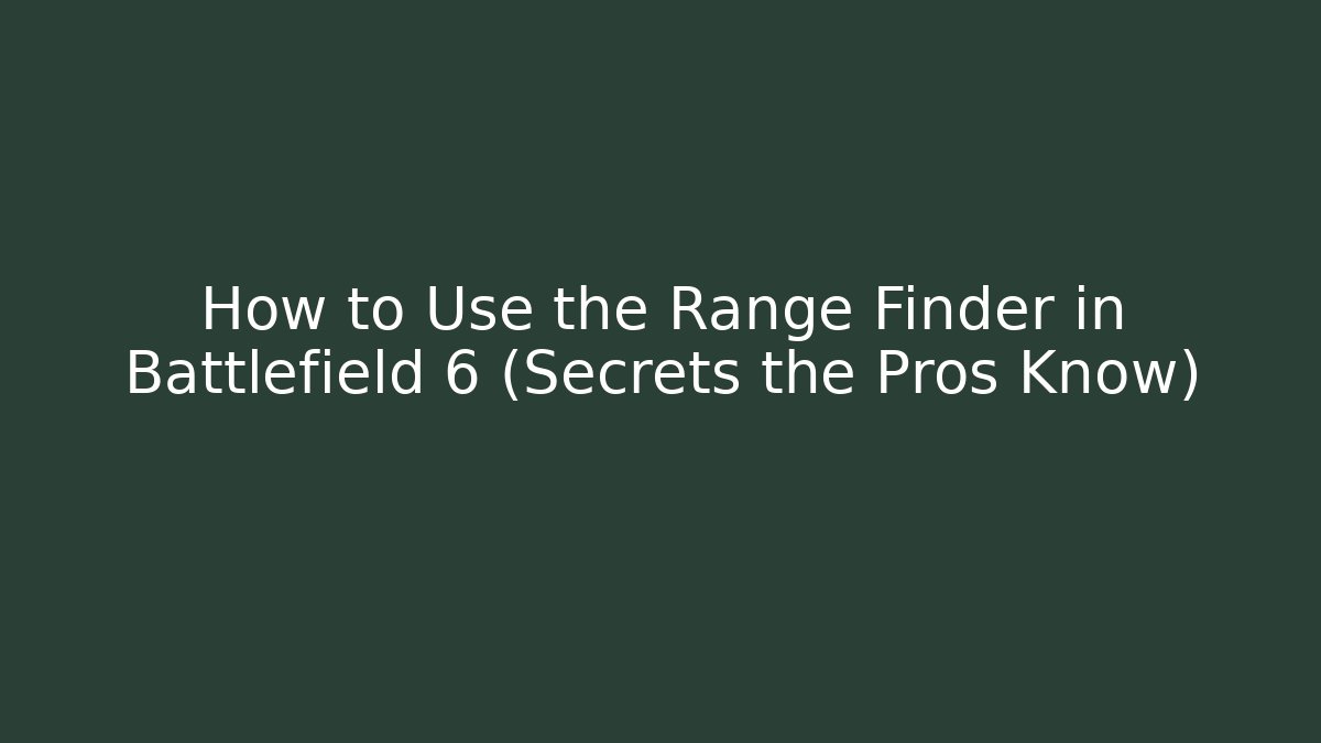 How to Use the Range Finder in Battlefield 6 (Secrets the Pros Know) - Celivion
