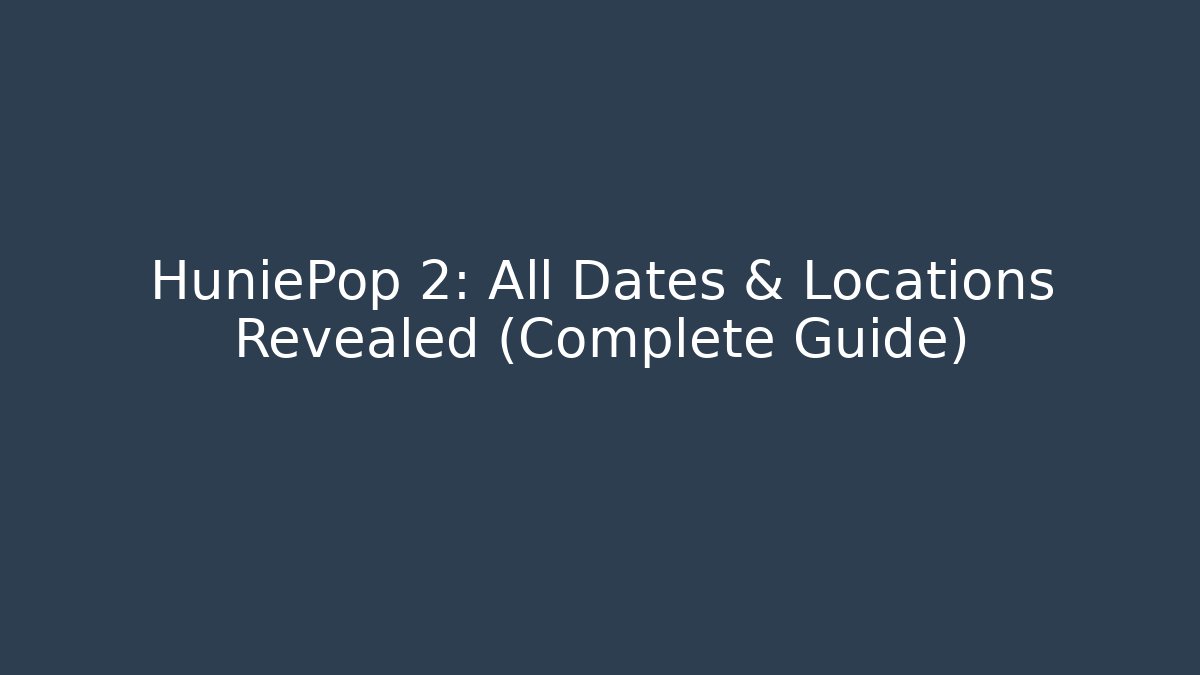 HuniePop 2: All Dates & Locations Revealed (Complete Guide) - Celivion