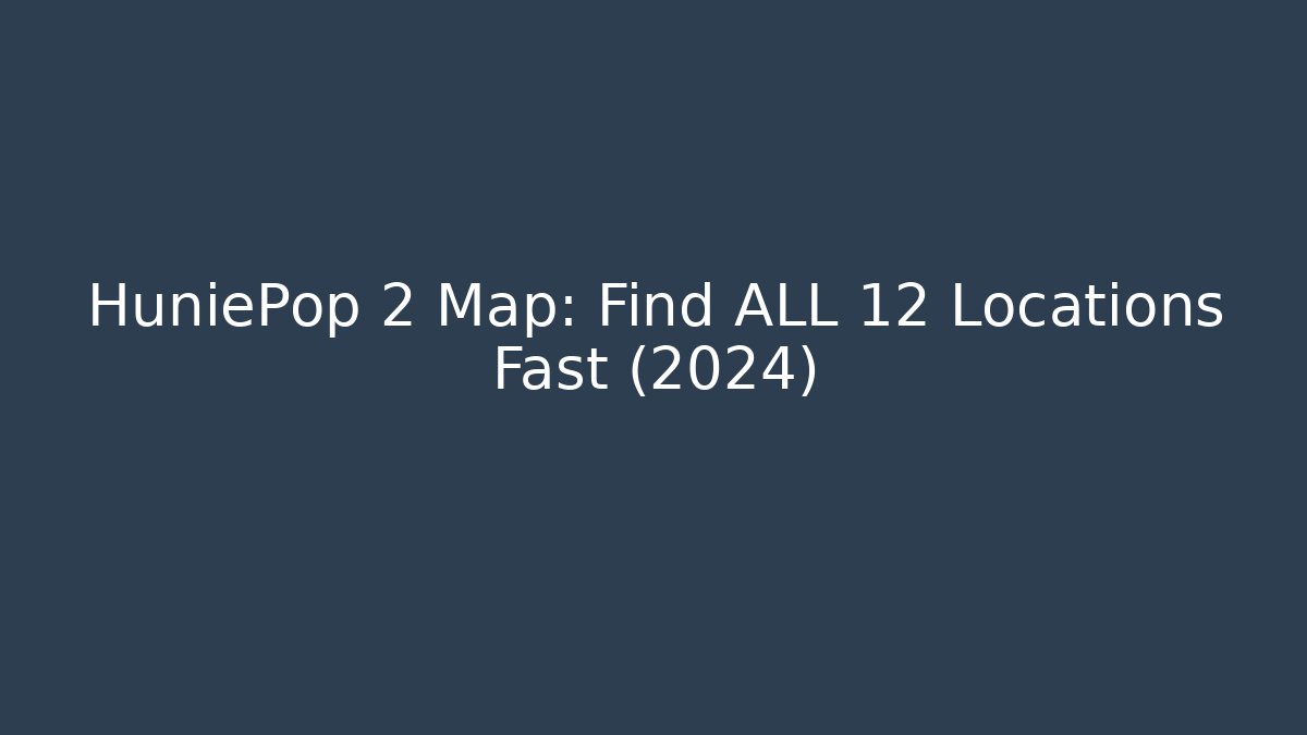 HuniePop 2 Map: Find ALL 12 Locations Fast (2024) - Celivion