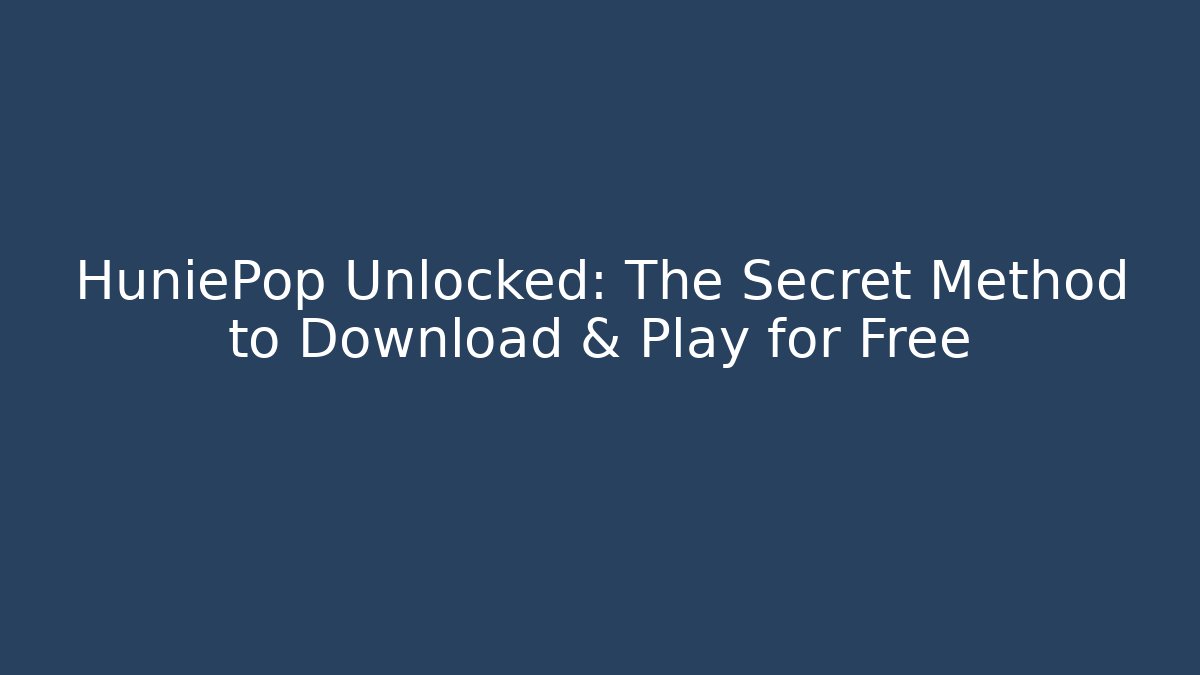 HuniePop Unlocked: The Secret Method to Download & Play for Free - Celivion