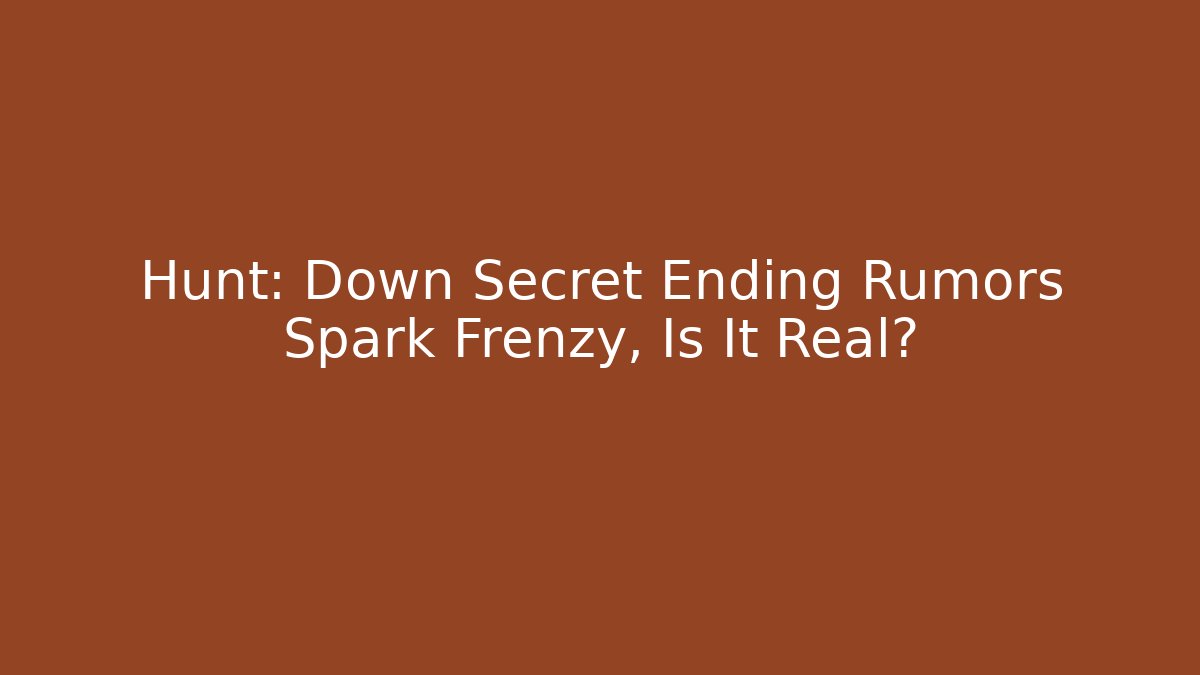 Hunt: Down Secret Ending Rumors Spark Frenzy, Is It Real?