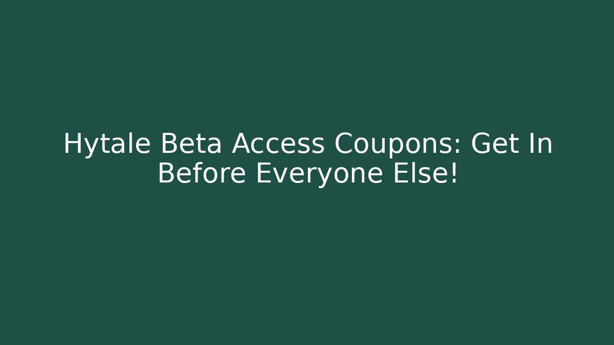 Hytale Beta Access Coupons: Get In Before Everyone Else!