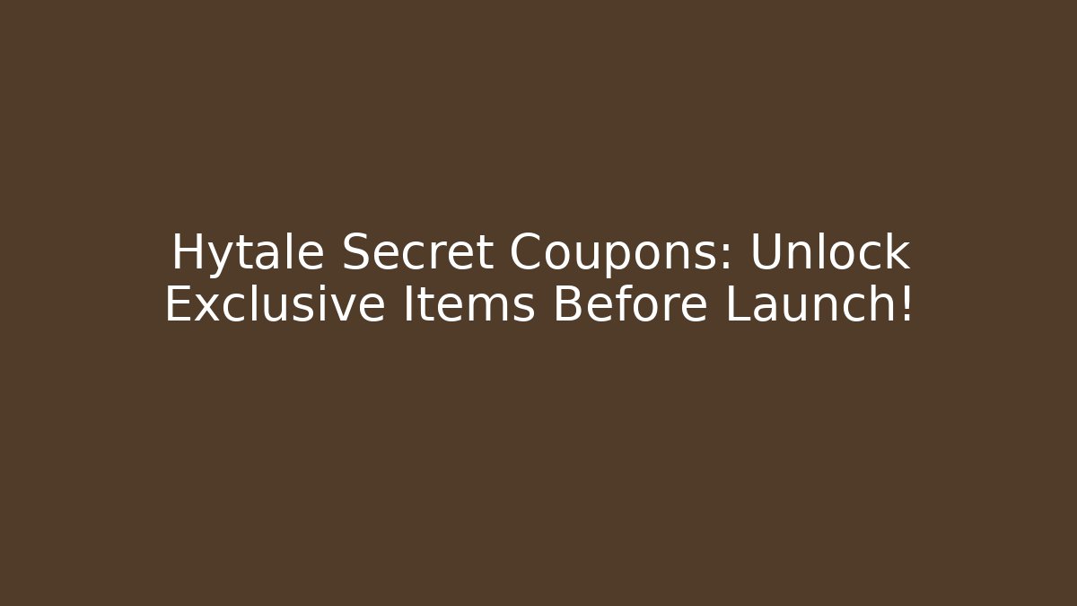 Hytale Secret Coupons: Unlock Exclusive Items Before Launch! - Celivion