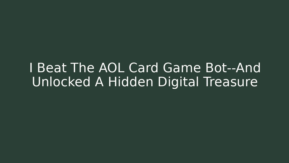 I Beat The AOL Card Game Bot—And Unlocked A Hidden Digital Treasure
