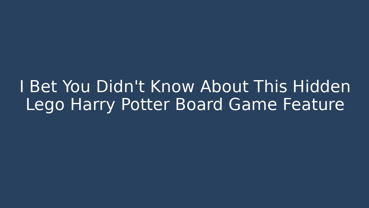 I Bet You Didn't Know About This Hidden Lego Harry Potter Board Game Feature