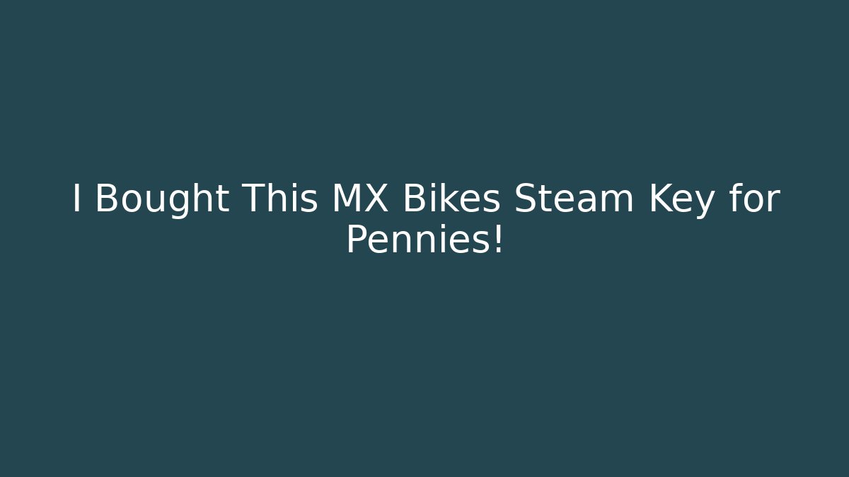 I Bought This MX Bikes Steam Key for Pennies!