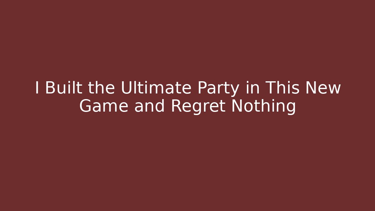 I Built the Ultimate Party in This New Game and Regret Nothing