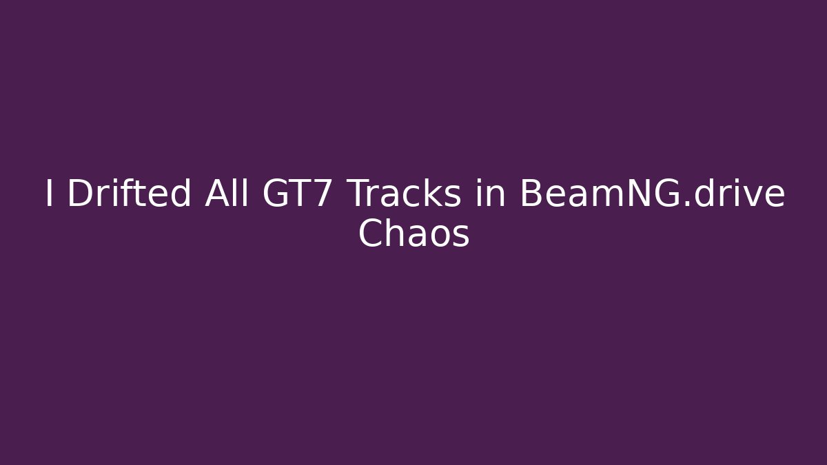 I Drifted All GT7 Tracks in BeamNG.drive Chaos