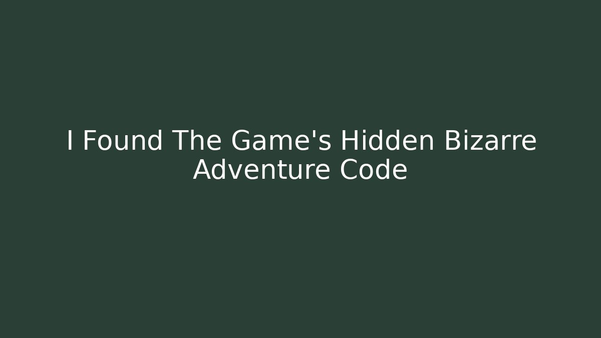 I Found The Game's Hidden Bizarre Adventure Code
