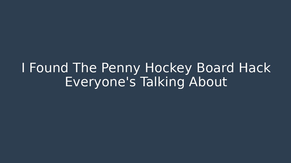 I Found The Penny Hockey Board Hack Everyone’s Talking About