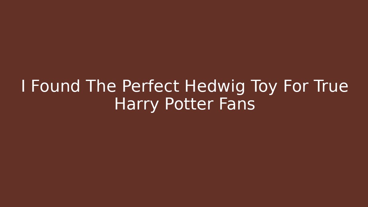 I Found The Perfect Hedwig Toy For True Harry Potter Fans
