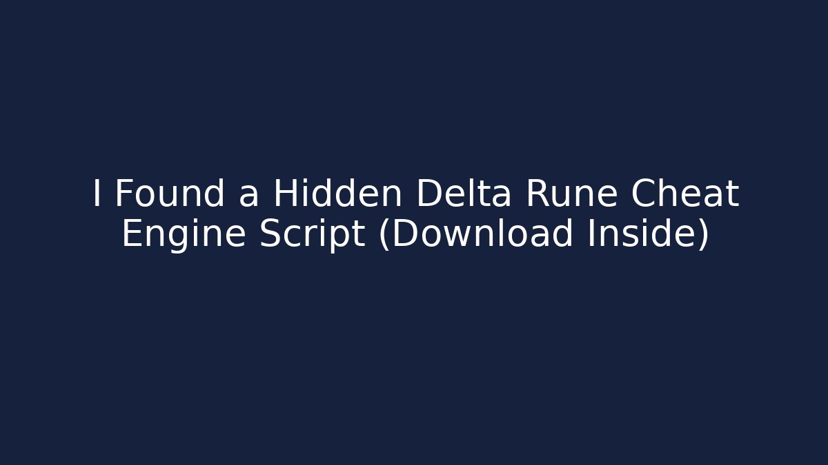 I Found a Hidden Delta Rune Cheat Engine Script (Download Inside)