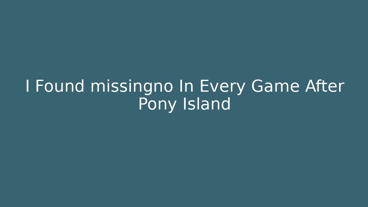 I Found missingno In Every Game After Pony Island