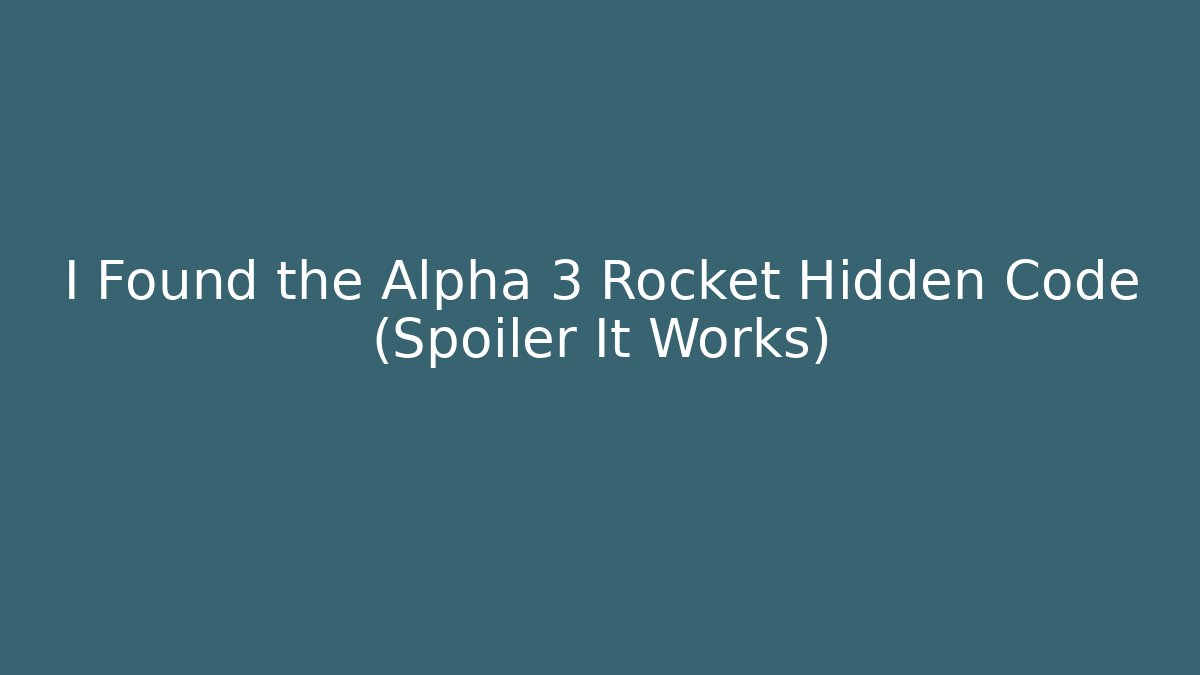 I Found the Alpha 3 Rocket Hidden Code (Spoiler It Works)