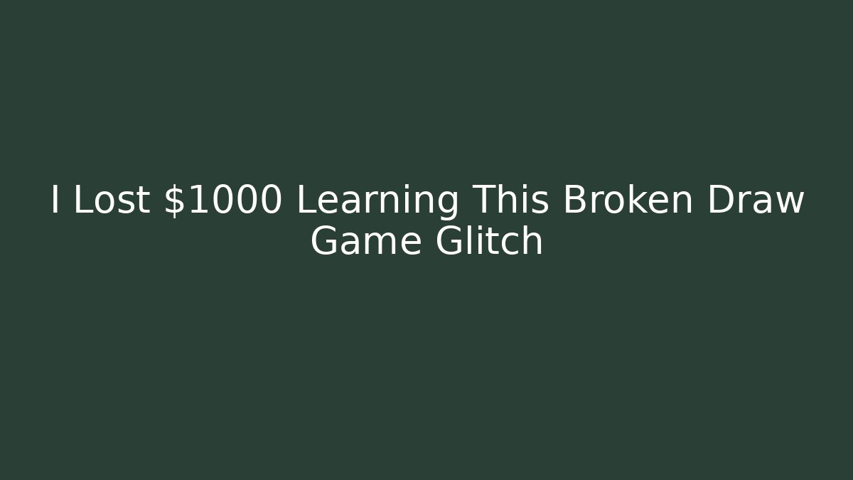 I Lost $1000 Learning This Broken Draw Game Glitch