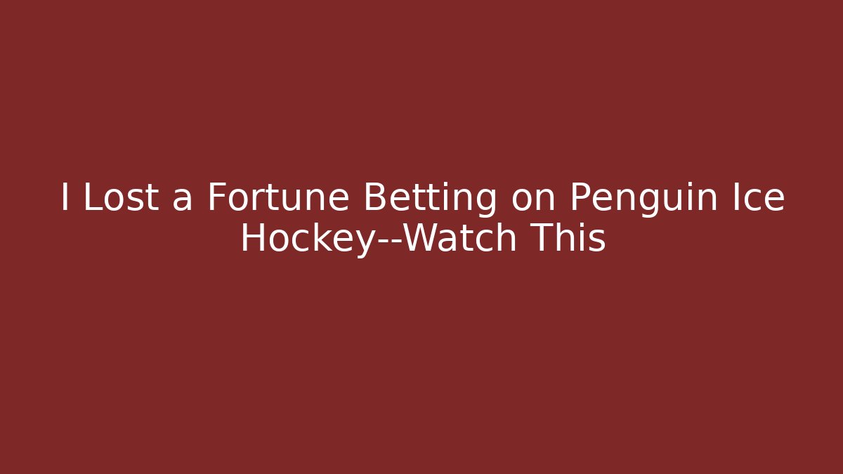 I Lost a Fortune Betting on Penguin Ice Hockey—Watch This