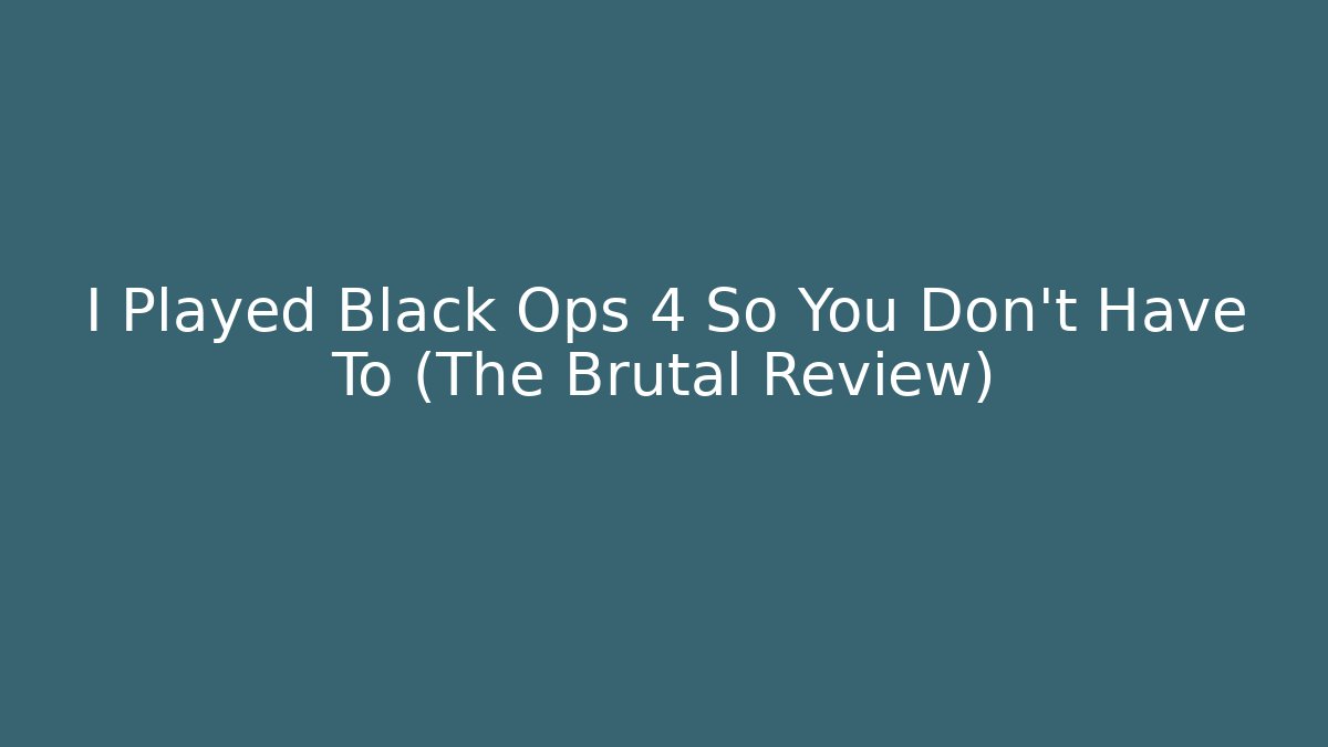I Played Black Ops 4 So You Don't Have To (The Brutal Review)