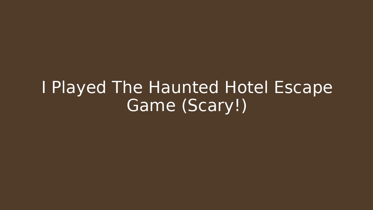 I Played The Haunted Hotel Escape Game (Scary!)
