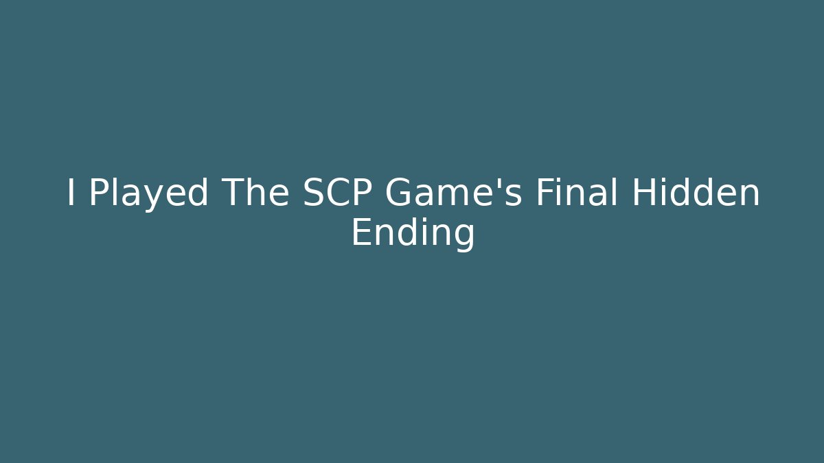 I Played The SCP Game's Final Hidden Ending - Celivion