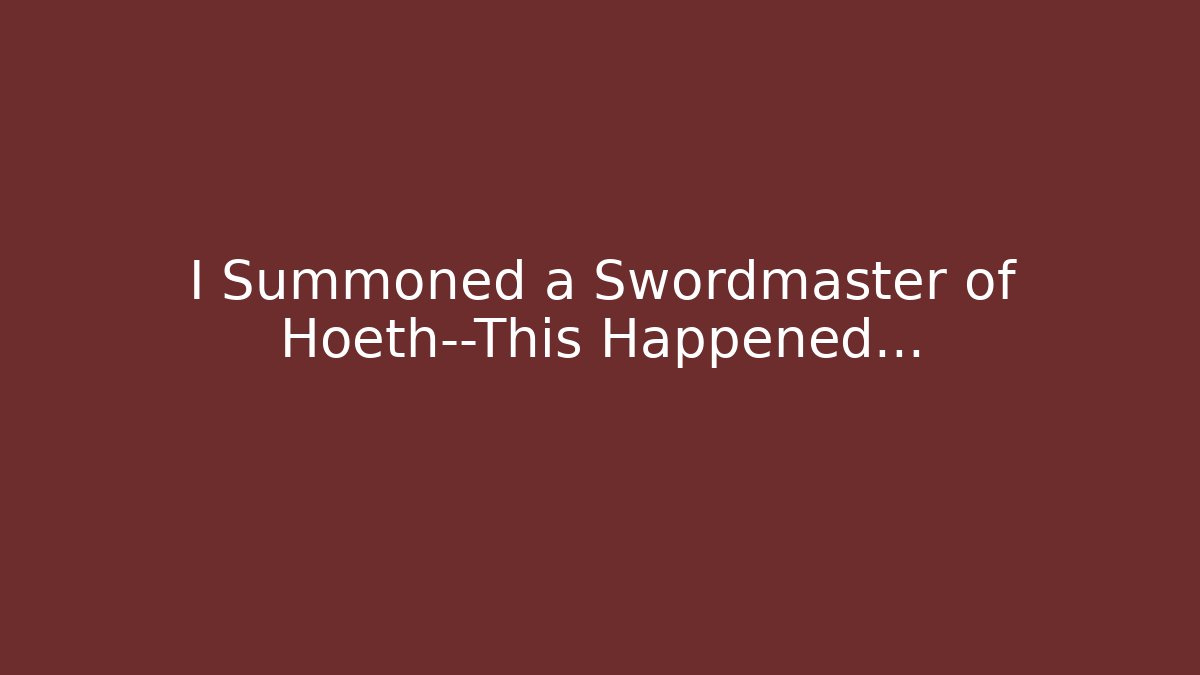I Summoned a Swordmaster of Hoeth—This Happened...
