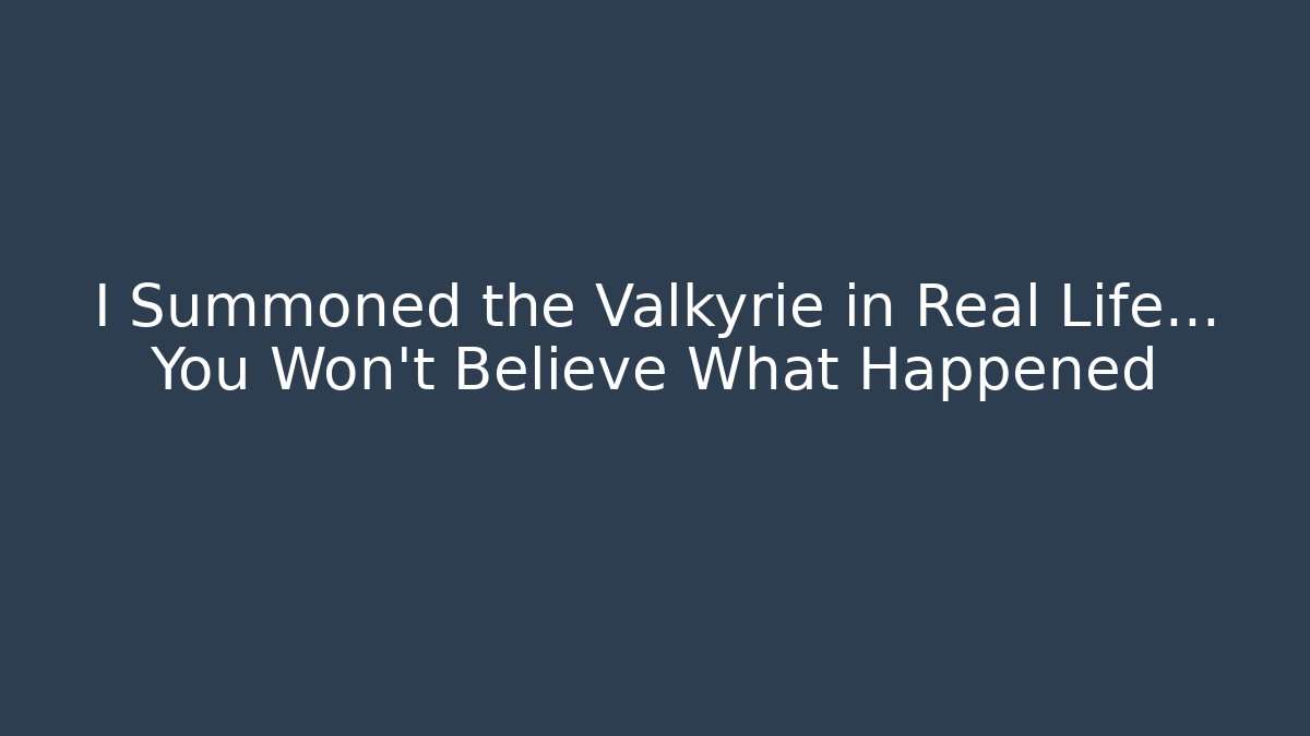 I Summoned the Valkyrie in Real Life… You Won’t Believe What Happened