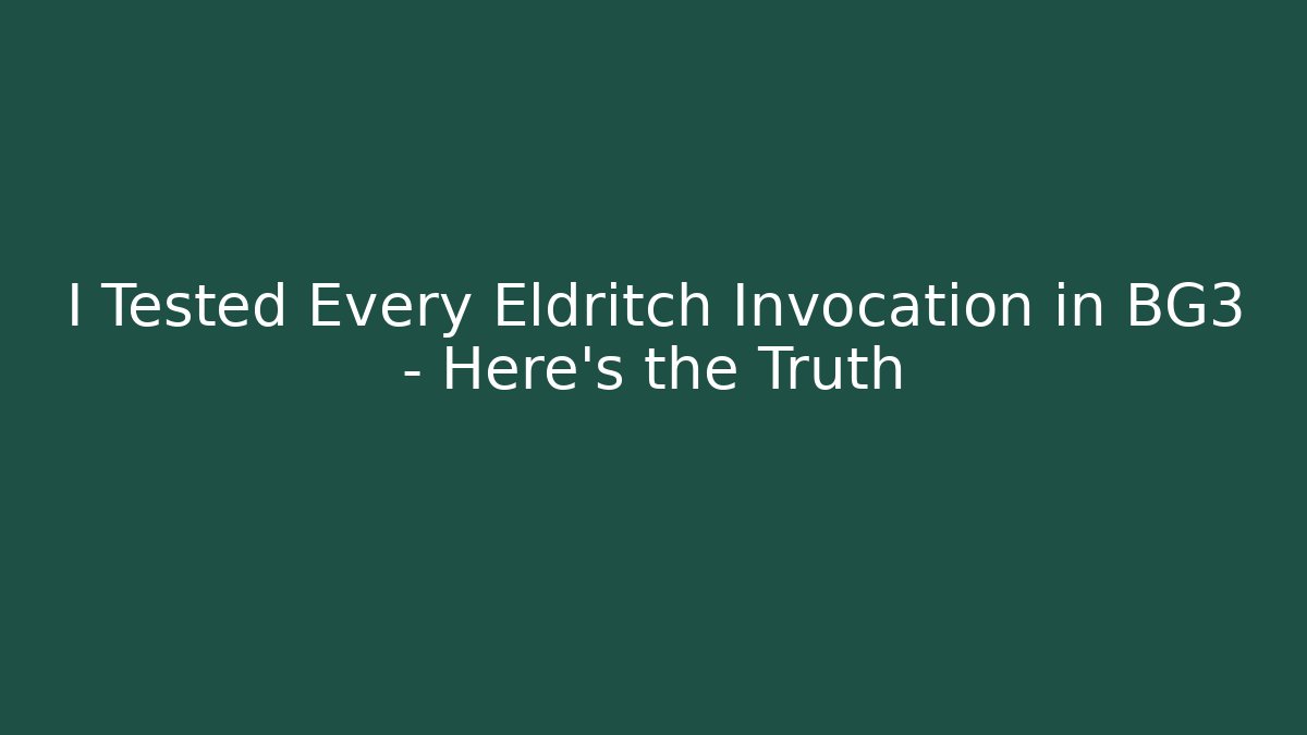 I Tested Every Eldritch Invocation in BG3 – Here’s the Truth - Celivion