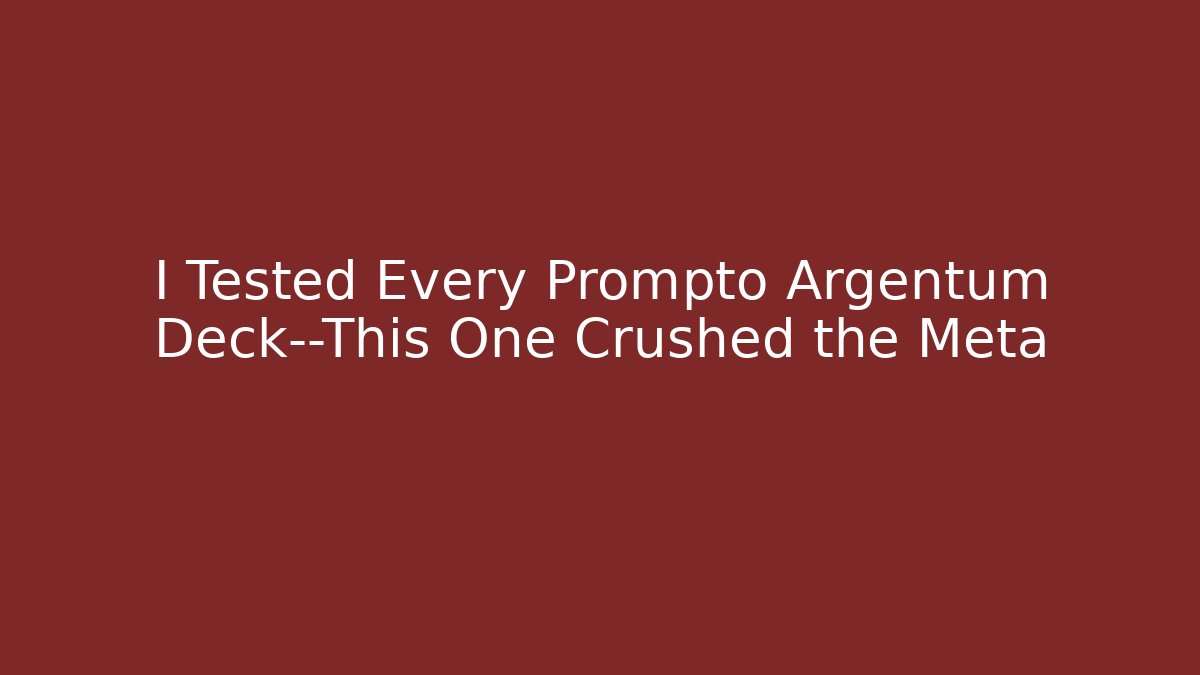 I Tested Every Prompto Argentum Deck—This One Crushed the Meta