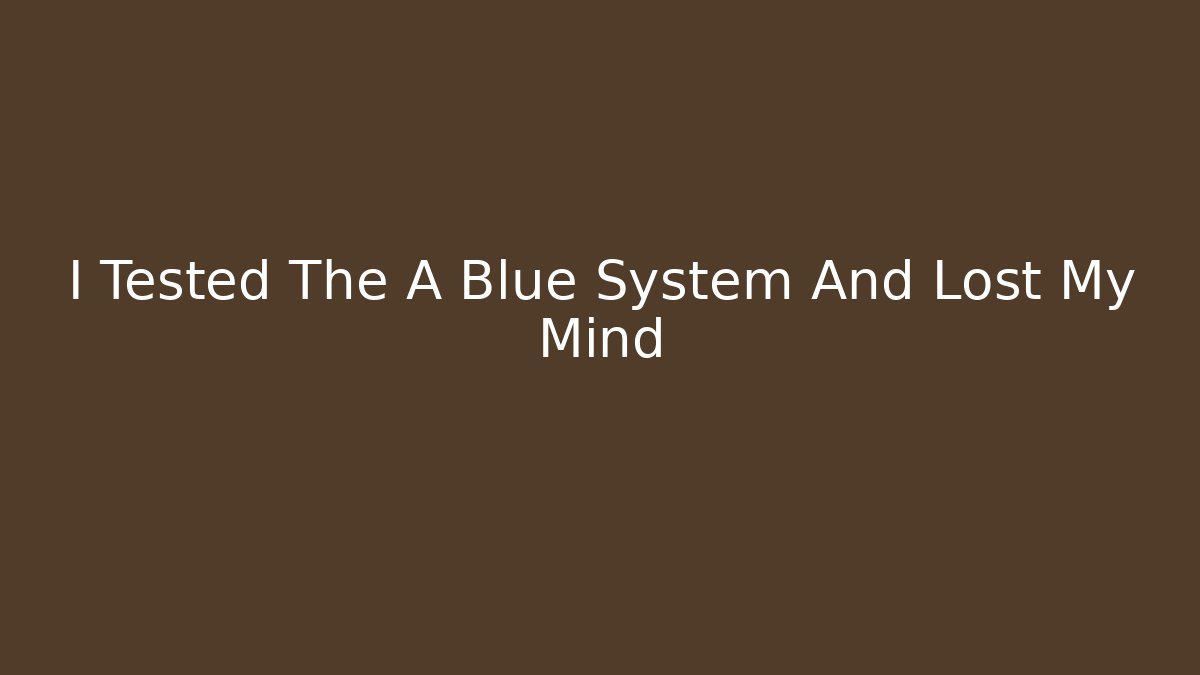 I Tested The A+ Blue System And Lost My Mind
