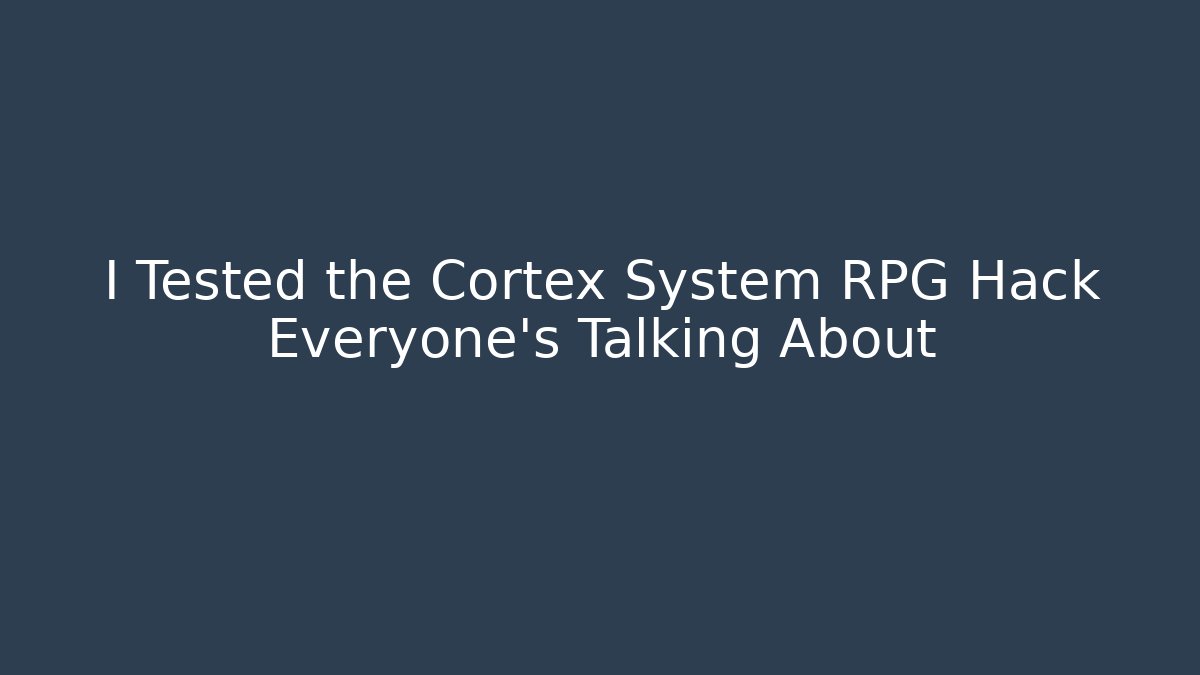 I Tested the Cortex System RPG Hack Everyone's Talking About