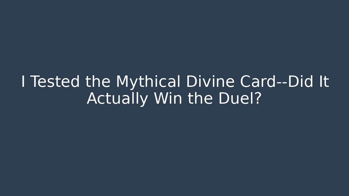 I Tested the Mythical Divine Card—Did It Actually Win the Duel?