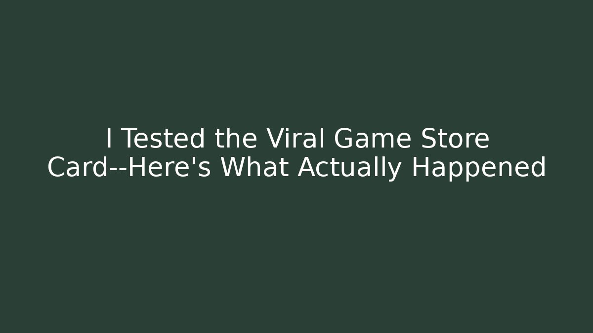 I Tested the Viral Game Store Card—Here’s What Actually Happened - Celivion