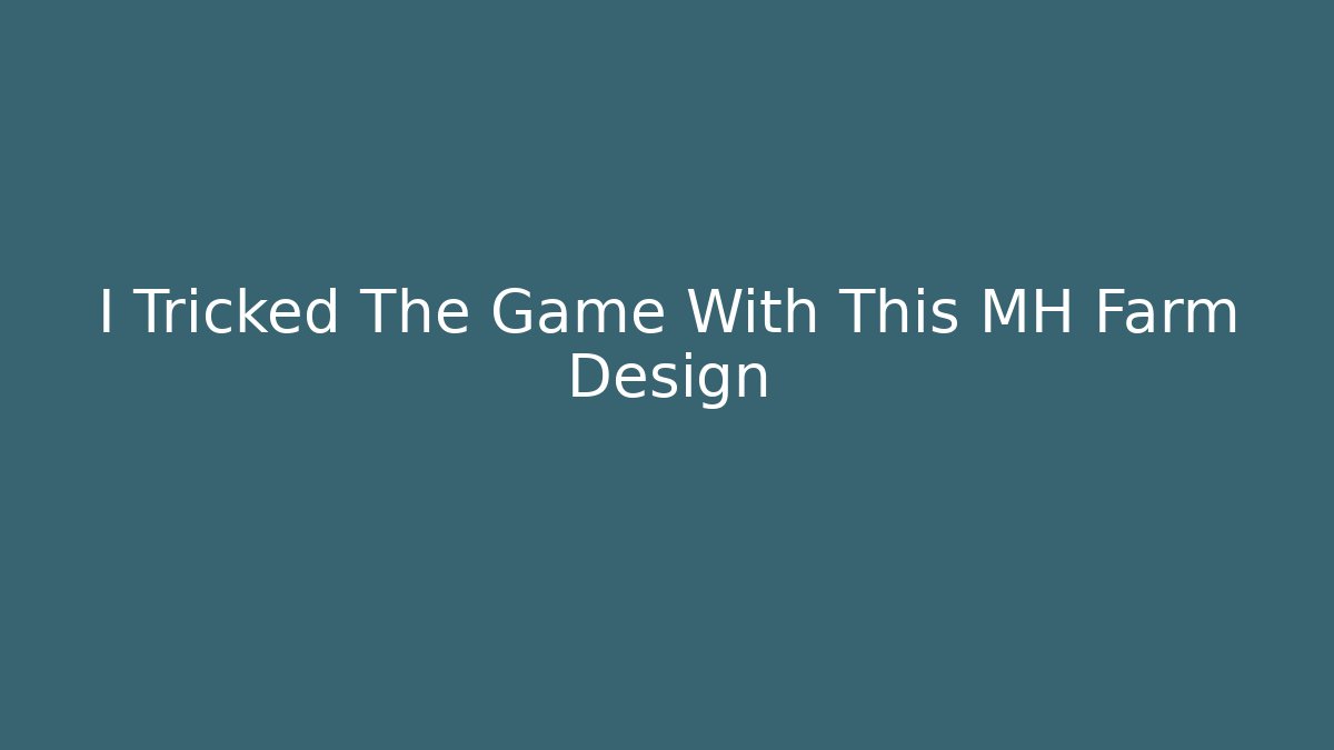 I Tricked The Game With This MH Farm Design