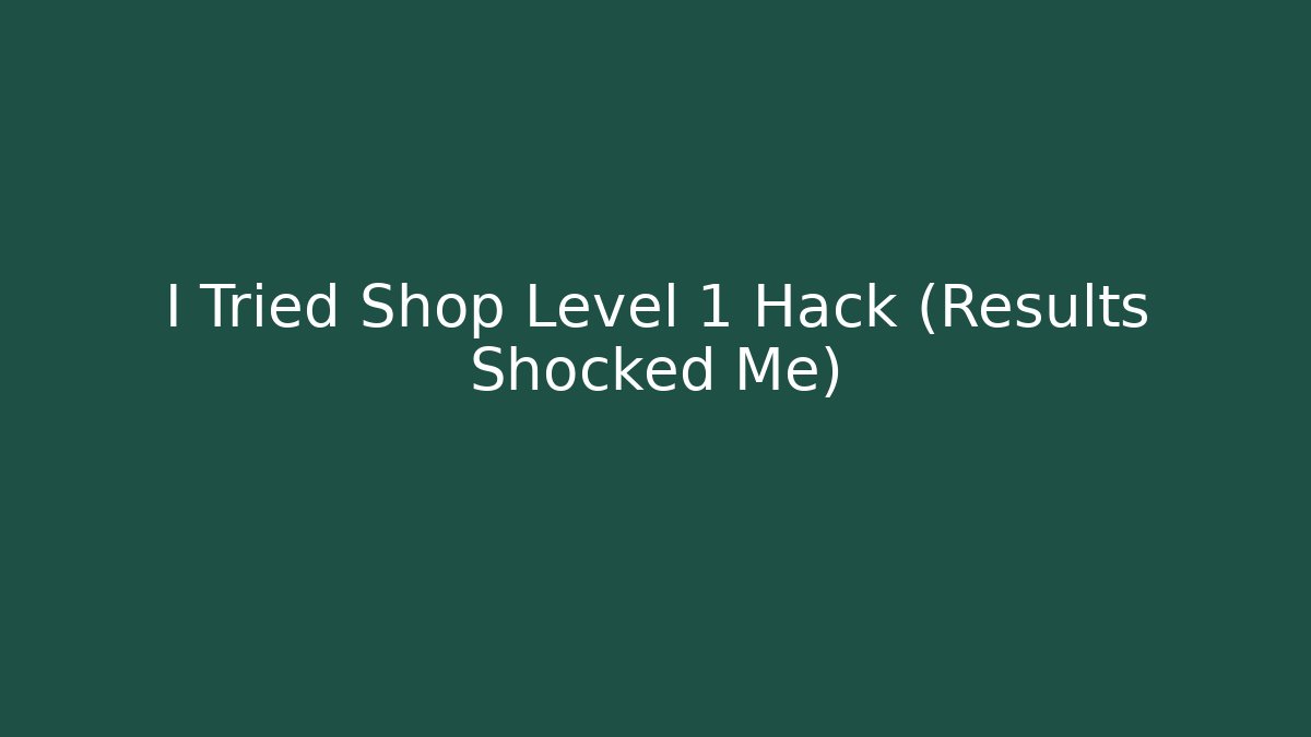 I Tried Shop Level 1 Hack (Results Shocked Me) - Celivion
